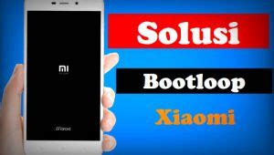 Cara Memperbaiki HP Xiaomi Mentok Logo Mi (Bootloop).